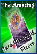 The Amazing Card Changing Sleeve
